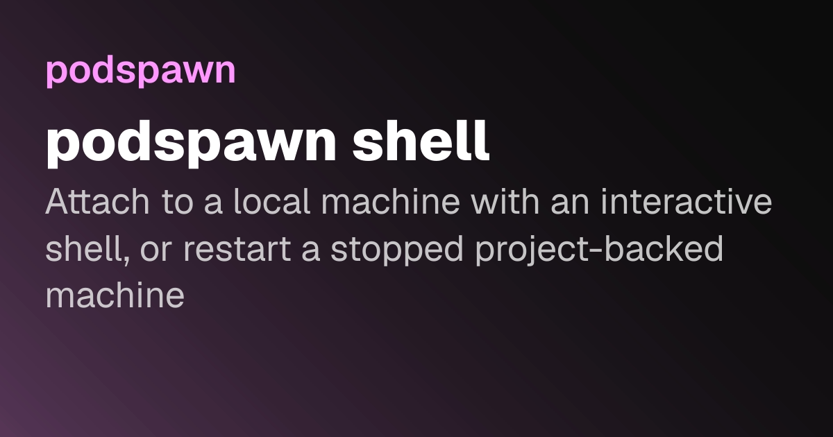 podspawn shell | podspawn