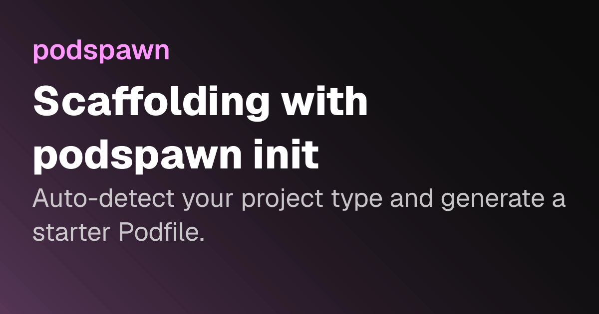 Scaffolding with podspawn init | podspawn